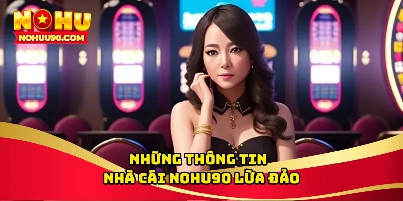 NOHU90 lừa đảo