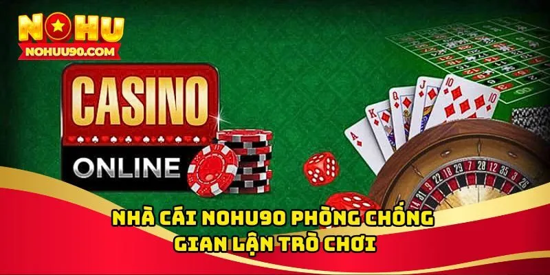 NOHU90 phòng chống gian lận