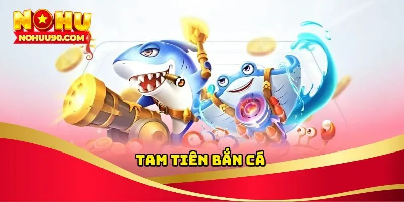 Tam Tiên Bắn Cá